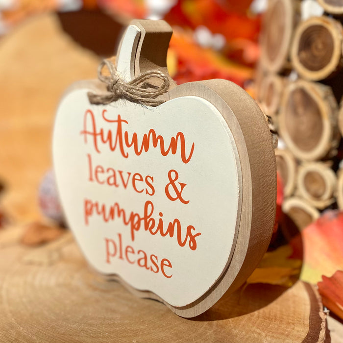 "Autumn Leaves & Pumpkins Please" Wooden Plaque
